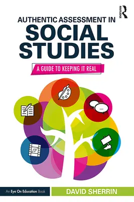 Evaluación auténtica en estudios sociales: Guía para que sea real - Authentic Assessment in Social Studies: A Guide to Keeping it Real