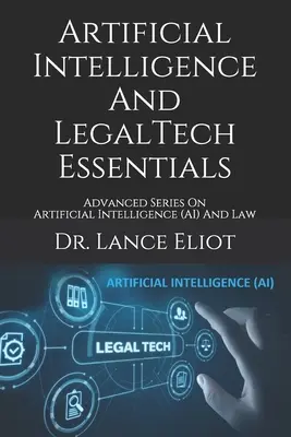 Inteligencia Artificial y LegalTech Essentials: Serie avanzada sobre inteligencia artificial (IA) y Derecho - Artificial Intelligence And LegalTech Essentials: Advanced Series On Artificial Intelligence (AI) And Law