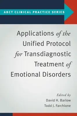 Aplicaciones del Protocolo Unificado para el Tratamiento Transdiagnóstico de los Trastornos Emocionales - Applications of the Unified Protocol for Transdiagnostic Treatment of Emotional Disorders