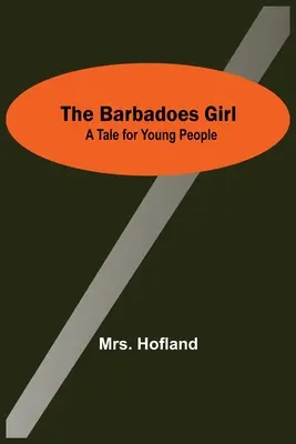 La chica de Barbadoes: Un cuento para jóvenes - The Barbadoes Girl: A Tale For Young People