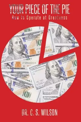 Su parte del pastel: Cómo operar con grandeza - Your Piece of the Pie: How to Operate at Greatness