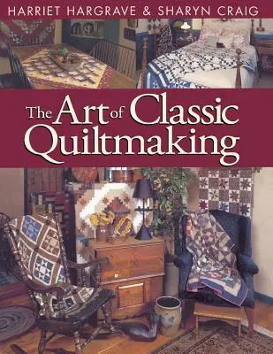 El arte del acolchado clásico - Edición de impresión bajo demanda - Art of Classic Quiltmaking - Print on Demand Edition