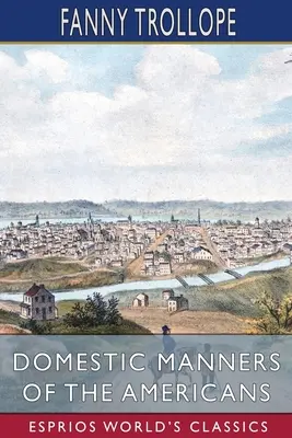 Modales domésticos de los americanos (Esprios Clásicos) - Domestic Manners of the Americans (Esprios Classics)