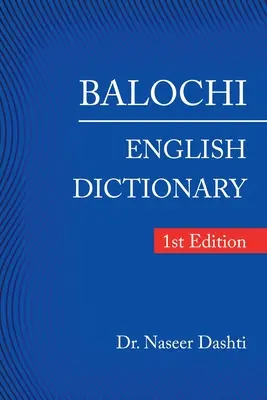 Diccionario balochi-inglés: 1ª edición - Balochi - English Dictionary: 1St Edition