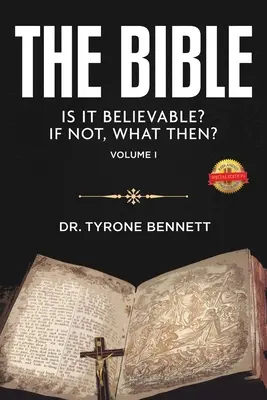 La Biblia, ¿es creíble? Si no, ¿entonces qué? Vol. 1 - The Bible, Is It Believable? If Not, What Then?: Vol. 1