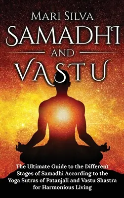 Samadhi y Vastu: La Guía Definitiva de las Diferentes Etapas del Samadhi Según los Yoga Sutras de Patanjali y Vastu Shastra para - Samadhi and Vastu: The Ultimate Guide to the Different Stages of Samadhi According to the Yoga Sutras of Patanjali and Vastu Shastra for