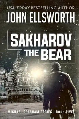 Sakharov el Oso: Michael Gresham Legal Thriller Series Libro Cinco - Sakharov the Bear: Michael Gresham Legal Thriller Series Book Five