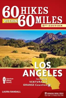 60 Caminatas en 60 Millas: Los Ángeles: Incluye los condados de Ventura y Orange - 60 Hikes Within 60 Miles: Los Angeles: Including Ventura and Orange Counties