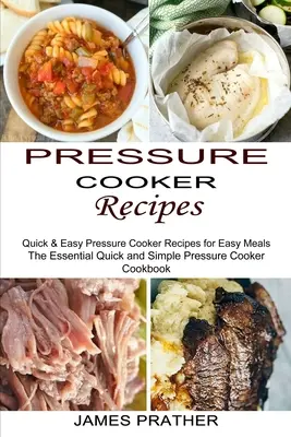 Recetas de Olla a Presión: Recetas de Olla a Presión Rápidas y Fáciles para Comidas Fáciles - Pressure Cooker Recipes: Quick & Easy Pressure Cooker Recipes for Easy Meals