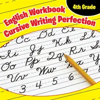 Cuaderno de ejercicios de inglés de 4º grado: Perfección de la escritura cursiva - 4th Grade English Workbook: Cursive Writing Perfection