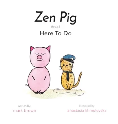 Cerdo Zen: Aquí para hacer - Zen Pig: Here To Do