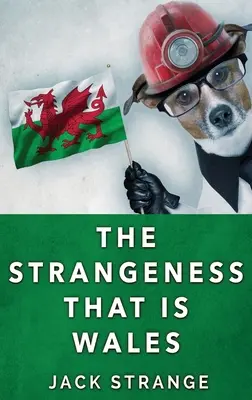 Lo extraño de Gales: Edición en tapa dura y letra grande - The Strangeness That Is Wales: Large Print Hardcover Edition