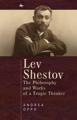 Lev Shestov: Filosofía y obra de un pensador trágico - Lev Shestov: The Philosophy and Works of a Tragic Thinker