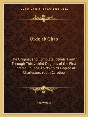 Ordo ab Chao: Los Rituales Originales y Completos, del Cuarto al Trigésimo Tercer Grados del Primer Consejo Supremo, Trigésimo Tercer Grado (1857) - Ordo ab Chao: The Original and Complete Rituals, Fourth Through Thirty-third Degrees of the First Supreme Council, Thirty-third Degr