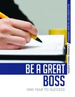 Sea un gran jefe: Un año hacia el éxito - Be a Great Boss: One Year to Success