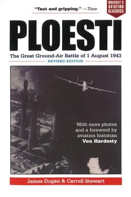 Ploesti: La gran batalla terrestre y aérea del 1 de agosto de 1943, edición revisada - Ploesti: The Great Ground-Air Battle of 1 August 1943, Revised Edition