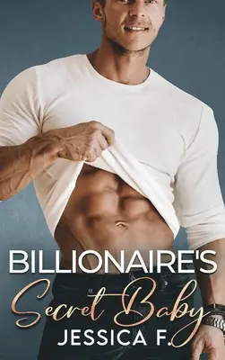 El bebé secreto del multimillonario: Una segunda oportunidad - Novela romántica - Billionaire's Secret Baby: Ein Second Chance - Liebesroman