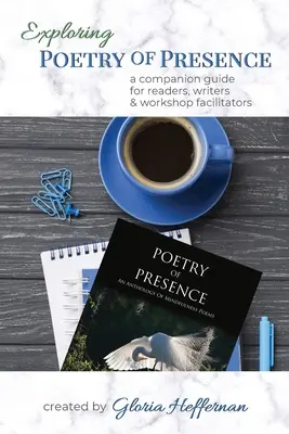 Explorando la poesía de la presencia: Guía para lectores, escritores y animadores de talleres - Exploring Poetry of Presence: A Companion Guide for Readers, Writers, & Workshop Facilitators