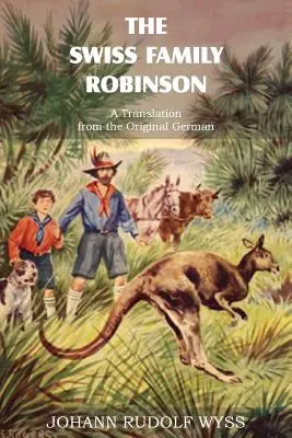 La familia suiza Robinson, traducción del original alemán - The Swiss Family Robinson, a Translation from the Original German