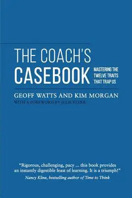 El Libro de Casos del Entrenador: Cómo dominar los doce rasgos que nos atrapan - The Coach's Casebook: Mastering The Twelve Traits That Trap Us