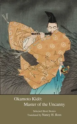 Okamoto Kido: El maestro de lo extraño - Okamoto Kido: Master of the Uncanny