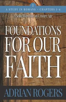 Fundamentos para nuestra fe (Volumen 1, 2ª edición): Romanos 1-4 - Foundations For Our Faith (Volume 1, 2nd Edition): Romans 1-4