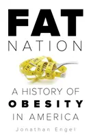 Fat Nation: Historia de la obesidad en Estados Unidos - Fat Nation: A History of Obesity in America
