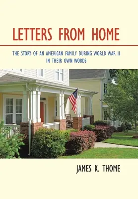 Cartas desde casa: La historia de una familia estadounidense durante la Primera Guerra Mundial - en sus propias palabras - Letters from Home: The Story of an American Family During World War Ii - in Their Own Words