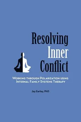 Resolver conflictos internos: Cómo trabajar la polarización mediante la terapia de sistemas familiares internos - Resolving Inner Conflict: Working Through Polarization Using Internal Family Systems Therapy