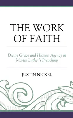 La obra de la fe: Gracia divina y acción humana en la predicación de Martín Lutero - The Work of Faith: Divine Grace and Human Agency in Martin Luther's Preaching