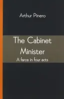 El Ministro del Gabinete: Una farsa en cuatro actos - The Cabinet Minister: A farce in four acts