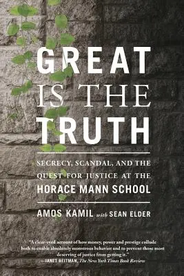 Grande es la verdad: Secreto, escándalo y búsqueda de la justicia en la escuela Horace Mann - Great Is the Truth: Secrecy, Scandal, and the Quest for Justice at the Horace Mann School