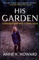 Su jardín: Conversaciones con un asesino en serie - His Garden: Conversations With A Serial Killer