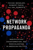 Propaganda en red: Manipulación, desinformación y radicalización en la política estadounidense - Network Propaganda: Manipulation, Disinformation, and Radicalization in American Politics