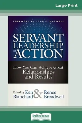 Liderazgo de servicio en acción: Cómo conseguir grandes relaciones y resultados (16pt Large Print Edition) - Servant Leadership in Action: How You Can Achieve Great Relationships and Results (16pt Large Print Edition)