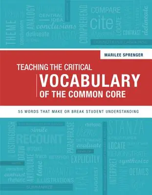 La enseñanza del vocabulario crítico de los Estándares Básicos Comunes: 55 palabras que hacen o deshacen la comprensión del estudiante - Teaching the Critical Vocabulary of the Common Core: 55 Words That Make or Break Student Understanding