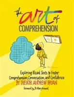 El arte de comprender: Explorar textos visuales para fomentar la comprensión, la conversación y la confianza - The Art of Comprehension: Exploring Visual Texts to Foster Comprehension, Conversation, and Confidence