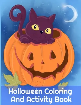 Halloween Coloring And Activity Book: Actividades espeluznantes para niños de 3 a 5 años y padres, 8.5x11, 110 páginas, impreso por un lado para que sea seguro para los marcadores de color - - Halloween Coloring And Activity Book: Spooky Activities For Kids 3-5 & Parents, 8.5x11, 110 Pages, Printed On One Side To Be Safe For Color Markers -