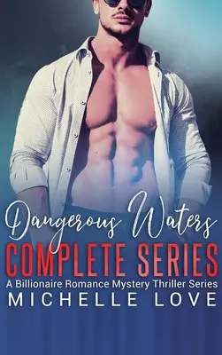 Dangerous Waters Complete Series: Serie romántica de multimillonarios - Dangerous Waters Complete Series: Billionaire Romance Series