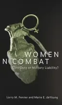 Mujeres en combate: ¿Deber cívico o responsabilidad militar? - Women in Combat: Civic Duty or Military Liability?