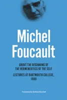 Sobre el comienzo de la hermenéutica del yo: conferencias en el Dartmouth College, 1980 - About the Beginning of the Hermeneutics of the Self: Lectures at Dartmouth College, 1980