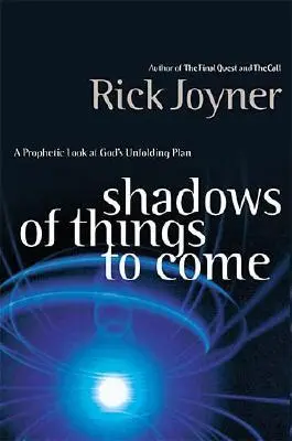 Sombras de lo que vendrá: Una mirada profética al plan de Dios en desarrollo - Shadows of Things to Come: A Prophetic Look at God's Unfolding Plan