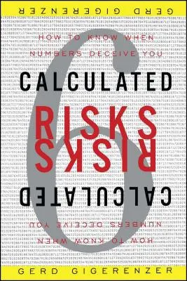 Riesgos calculados: Cómo saber si los números nos engañan - Calculated Risks: How to Know When Numbers Deceive You