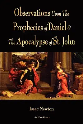 Observaciones sobre las profecías de Daniel y el Apocalipsis de San Juan - Observations Upon The Prophecies Of Daniel And The Apocalypse Of St. John