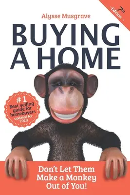 Comprar una casa: No dejes que te tomen el pelo: Edición 2020 - Buying a Home: Don't Let Them Make a Monkey Out of You!: 2020 Edition