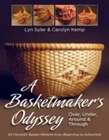 La odisea del cestero: Over, Under, Around & Through: 24 Great Basket Patterns from Easy Beginner to More Challenging Advanced (Por encima, por debajo, alrededor y a través: 24 magníficos patrones de cestería para principiantes y avanzados) - A Basketmaker's Odyssey: Over, Under, Around & Through: 24 Great Basket Patterns from Easy Beginner to More Challenging Advanced