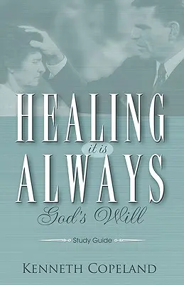 Sanación Siempre es la Voluntad de Dios Guía de Estudio - Healing It Is Always God's Will Study Guide