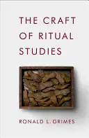 El arte de los estudios rituales - Craft of Ritual Studies