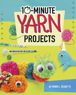 Proyectos de hilos en 10 minutos - 10-Minute Yarn Projects