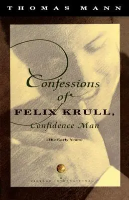 Confesiones de Felix Krull, hombre de confianza: Los primeros años - Confessions of Felix Krull, Confidence Man: The Early Years